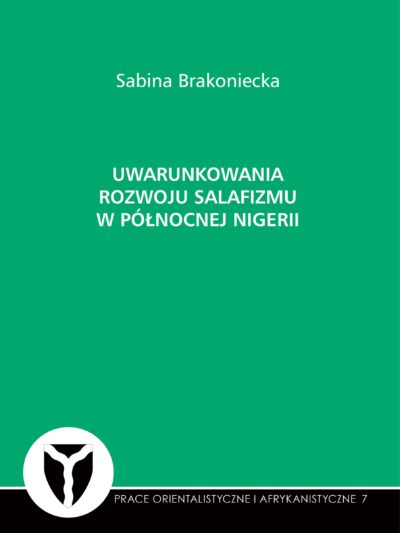 Sabrina Brakoniecka – Uwarunkowania rozwoju salafizmu w północnej Nigerii