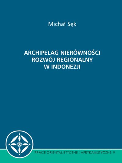Michał Sęk – Archipelag nierówności. Rozwój regionalny w Indonezji