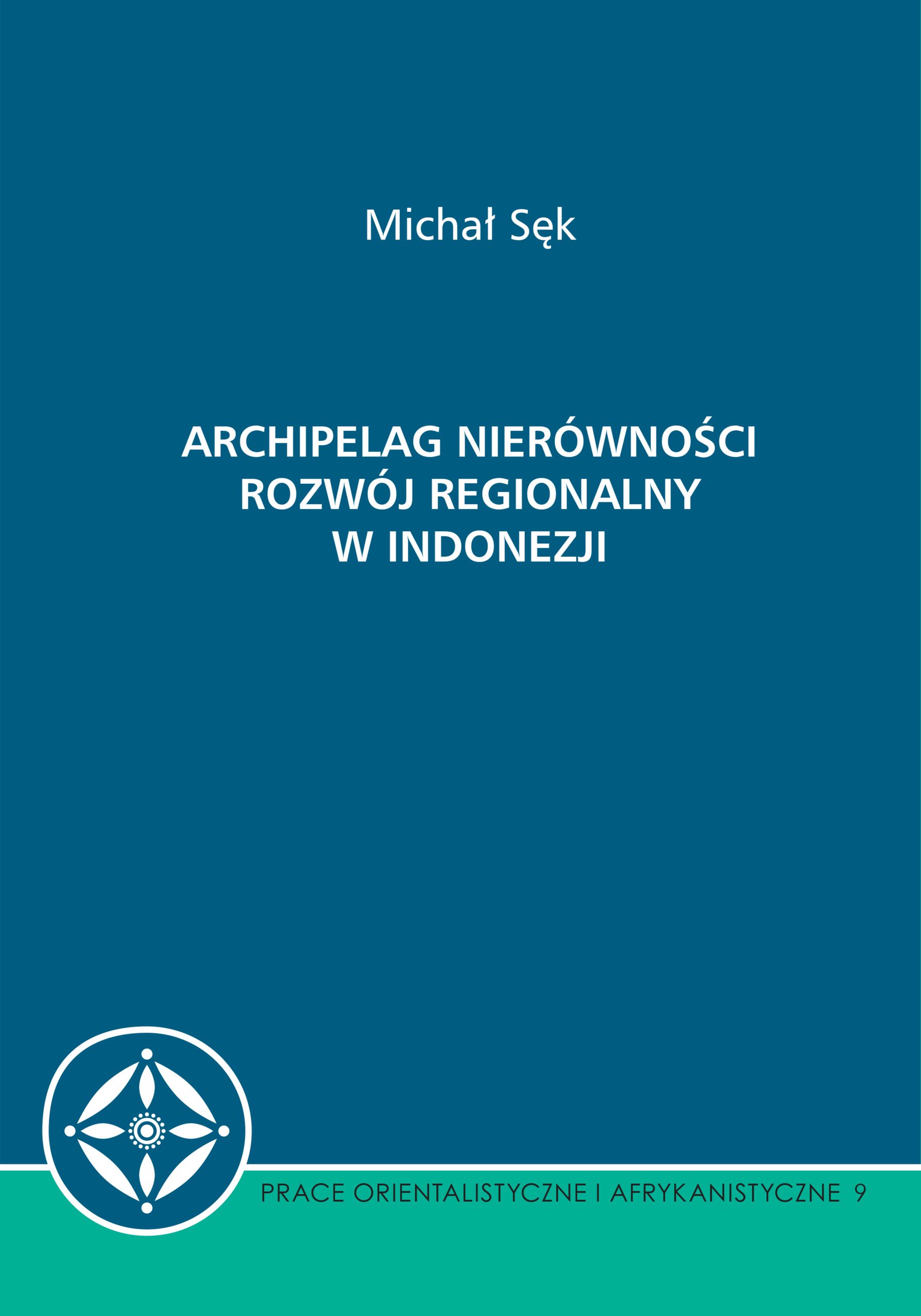 Michał Sęk – Archipelag nierówności. Rozwój regionalny w Indonezji