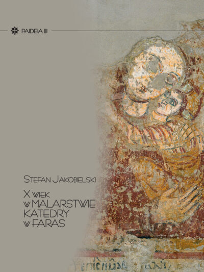 Stefan Jakobielski – X wiek w malarstwie katedry w Faras (Paideia III)